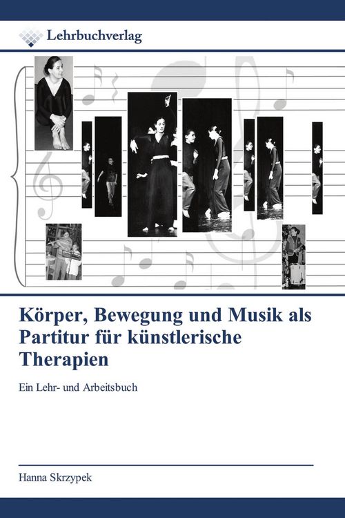 Produktbild: K&ouml;rper, Bewegung und Musik als Partitur f&uuml;r k&uuml;nstlerische Therapien