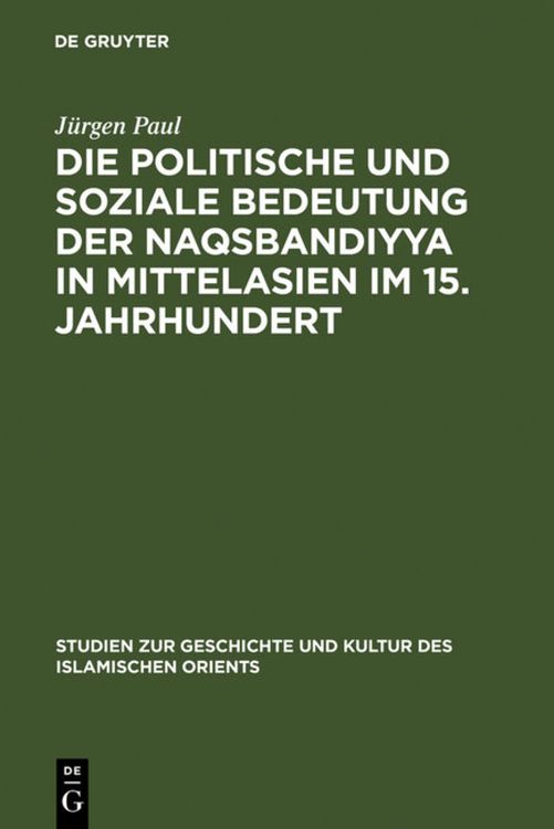 Produktbild: Die politische und soziale Bedeutung der Naqsbandiyya in Mittelasien im 15. Jahrhundert