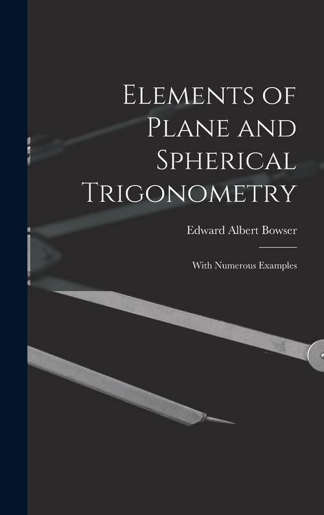 Produktbild: Elements of Plane and Spherical Trigonometry: With Numerous Examples