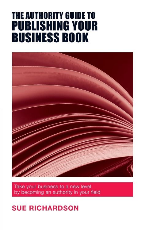 Produktbild: The Authority Guide to Publishing Your Business Book