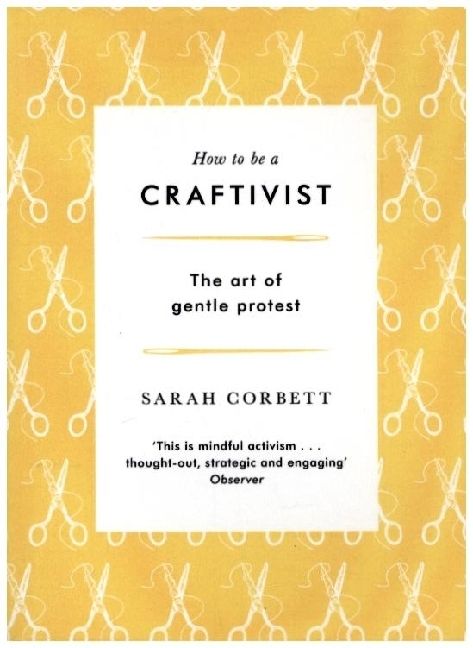 Produktbild: Corbett, S: How to be a Craftivist