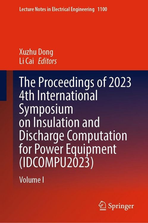 Produktbild: The Proceedings of 2023 4th International Symposium on Insulation and Discharge Computation for Power Equipment (IDCOMPU2023)