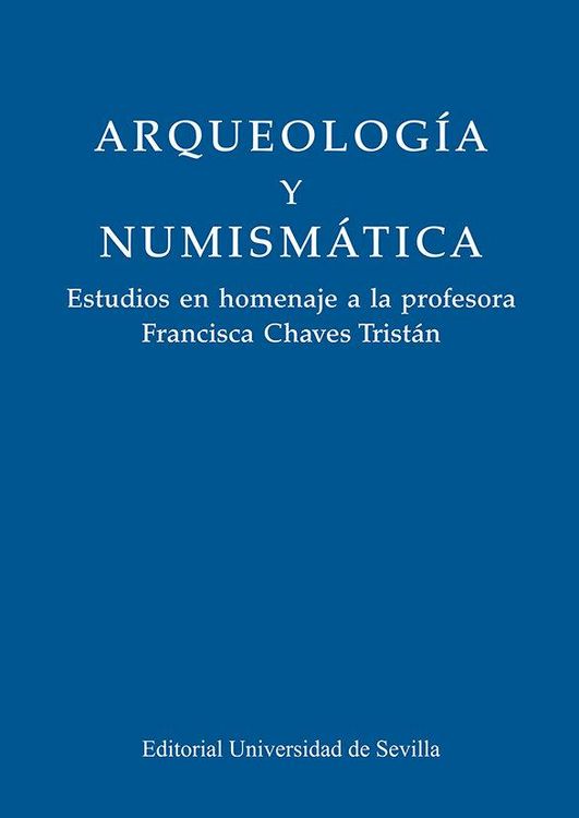 Produktbild: Arqueolog&iacute;a y numism&aacute;tica: Estudios en homenaje a la profesora Francisca Chaves Trist&aacute;n