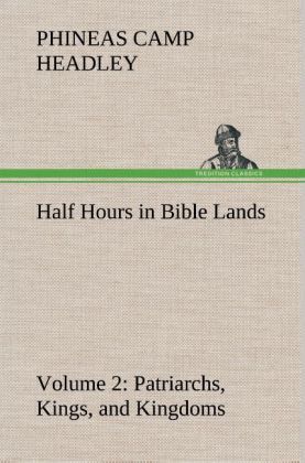 Produktbild: Half Hours in Bible Lands, Volume 2 Patriarchs, Kings, and Kingdoms