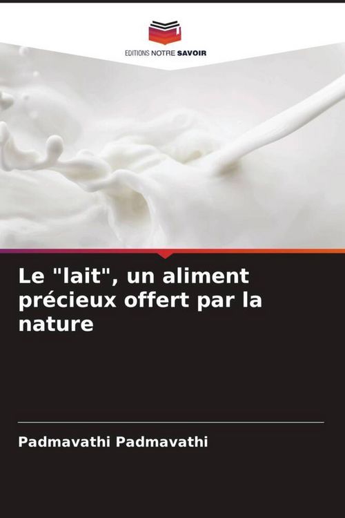 Produktbild: Le "lait", un aliment pr&eacute;cieux offert par la nature