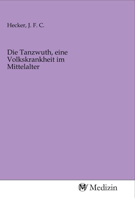 Produktbild: Die Tanzwuth, eine Volkskrankheit im Mittelalter