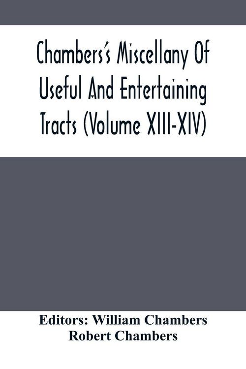 Produktbild: Chambers'S Miscellany Of Useful And Entertaining Tracts (Volume Xiii-Xiv)