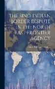 Produktbild: The Sino-Indian Border Dispute in the North East Frontier Agency