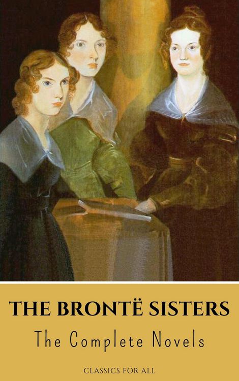 Produktbild: The Bront&euml; Sisters: The Complete Novels