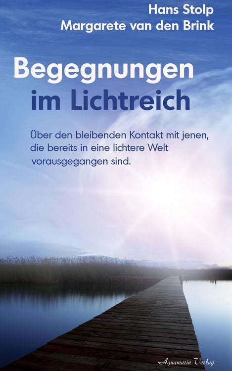 Produktbild: Begegnungen im Lichtreich: &Uuml;ber den bleibenden Kontakt mit jenen, die bereits in eine lichte Welt vorausgegangen sind