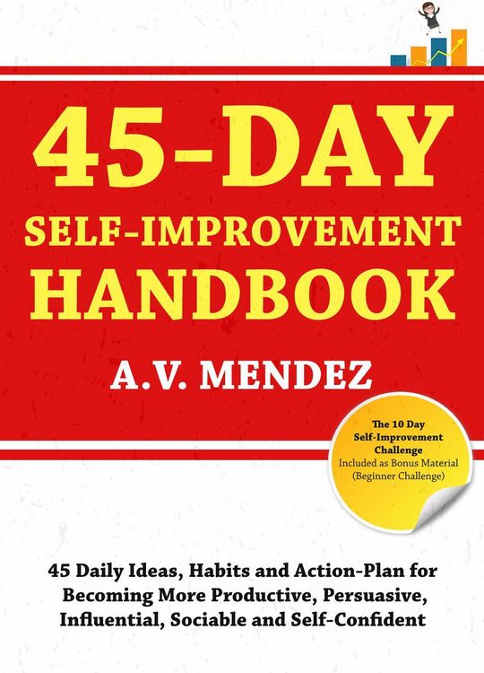 Produktbild: 45 Day Self-Improvement Handbook: 45 Daily Ideas, Habits and Action-Plan for Becoming More Productive, Persuasive, Influential, Sociable and Self-Conf