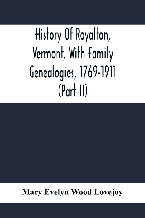 Produktbild: History Of Royalton, Vermont, With Family Genealogies, 1769-1911 (Part Ii)