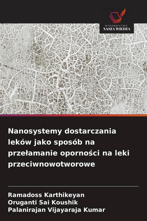 Produktbild: Nanosystemy dostarczania lek&oacute;w jako spos&oacute;b na prze&iquest;amanie oporno&iquest;ci na leki przeciwnowotworowe