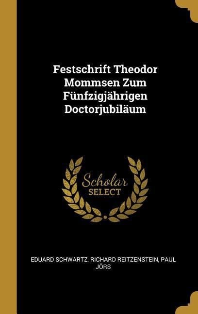 Produktbild: Festschrift Theodor Mommsen Zum F&uuml;nfzigj&auml;hrigen Doctorjubil&auml;um