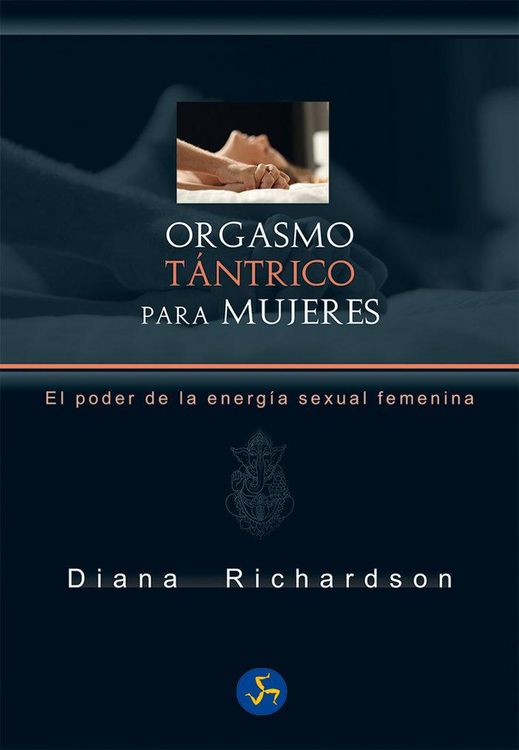 Produktbild: Orgasmo t&aacute;ntrico para mujeres : el poder de la energ&iacute;a sexual femenina
