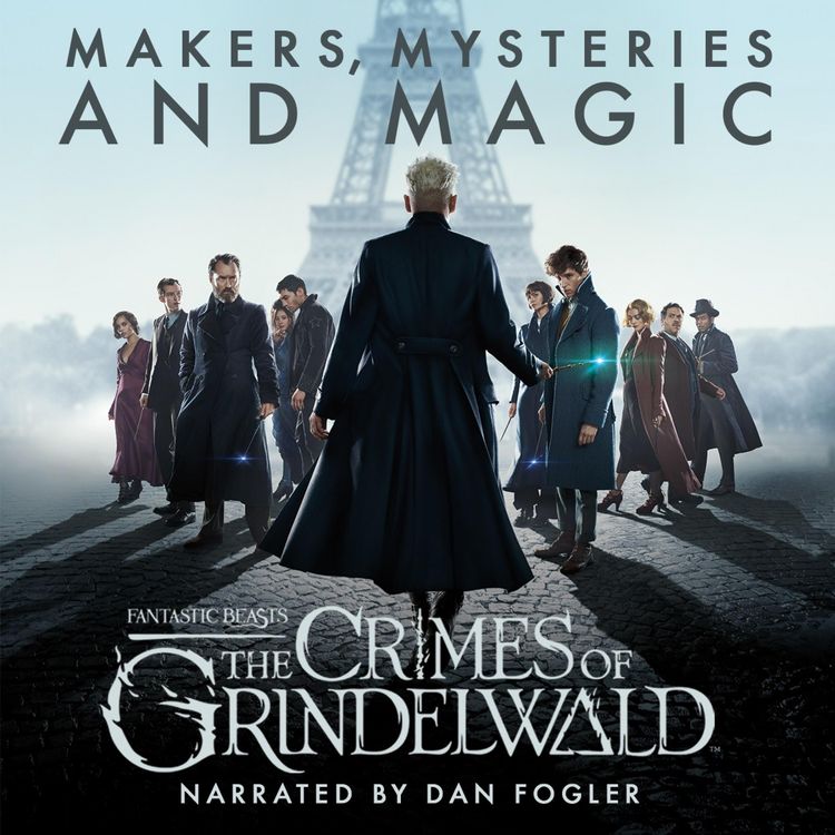 Produktbild: Fantastic Beasts: The Crimes of Grindelwald &ndash; Makers, Mysteries and Magic
