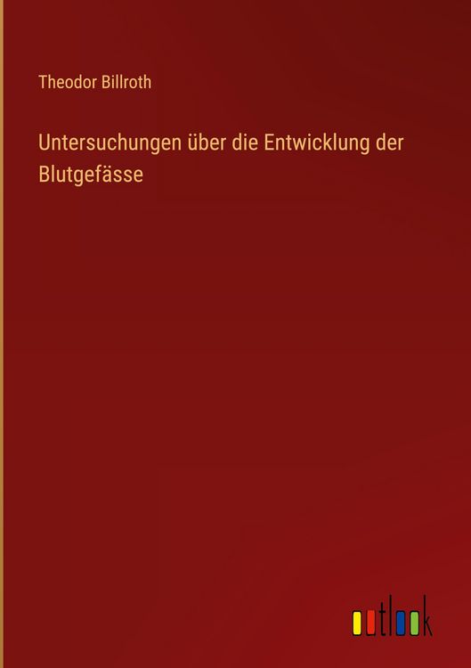 Produktbild: Untersuchungen &uuml;ber die Entwicklung der Blutgef&auml;sse