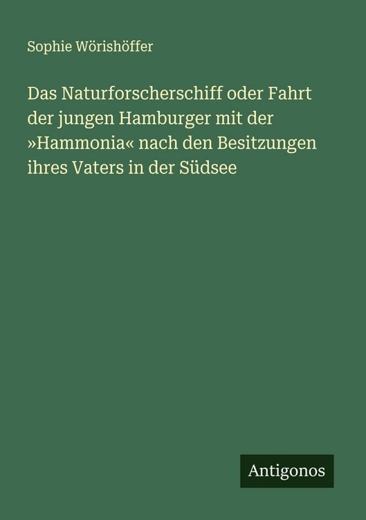 Produktbild: Das Naturforscherschiff oder Fahrt der jungen Hamburger mit der 'Hammonia' nach den Besitzungen ihres Vaters in der S&uuml;dsee