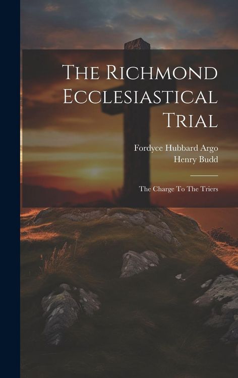 Produktbild: The Richmond Ecclesiastical Trial: The Charge To The Triers