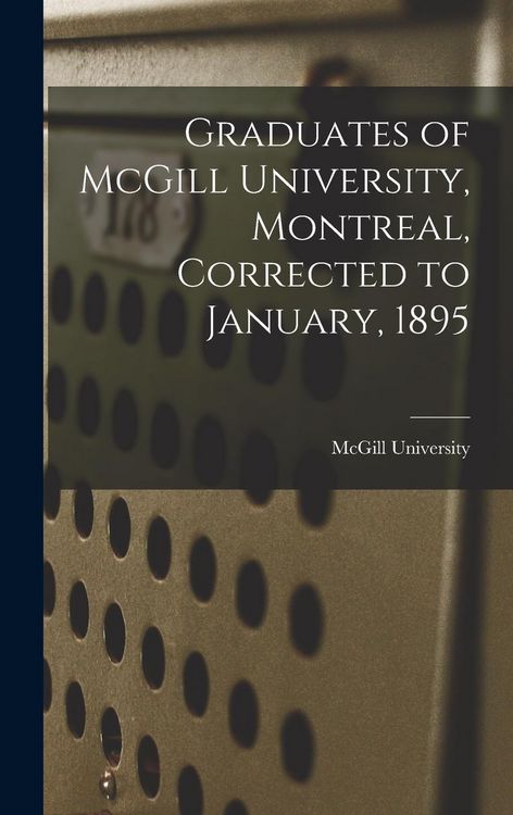 Produktbild: Graduates of McGill University, Montreal, Corrected to January, 1895 [microform]