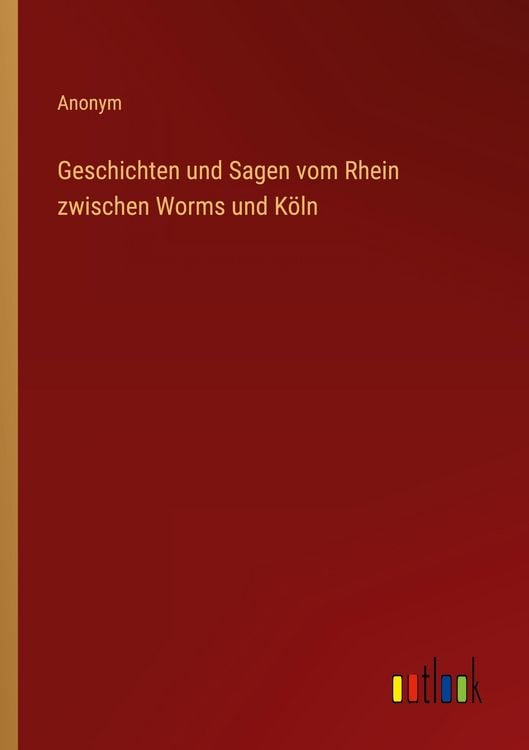 Produktbild: Geschichten und Sagen vom Rhein zwischen Worms und K&ouml;ln