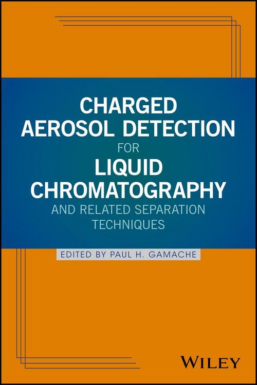Produktbild: Charged Aerosol Detection for Liquid Chromatography and Related Separation Techniques
