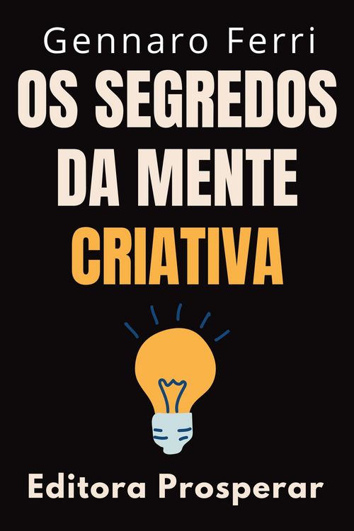 Produktbild: Os Segredos Da Mente Criativa : Aprenda A Explorar O Seu Potencial Criativo (Cole&ccedil;&atilde;o Intelig&ecirc;ncia Emocional, #25)
