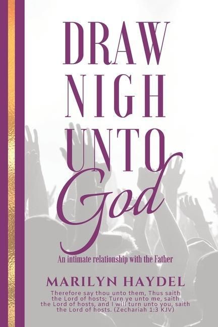 Produktbild: Draw Nigh Unto God: An Intimate Relationship With The Father