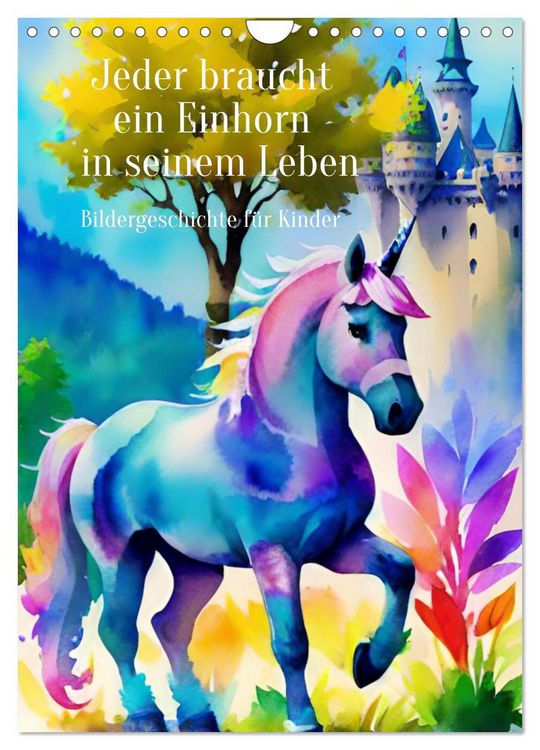 Produktbild: Jeder braucht ein Einhorn in seinem Leben - Bildergeschichte f&uuml;r Kinder (Wandkalender 2026 DIN A4 hoch), CALVENDO Monatskalender