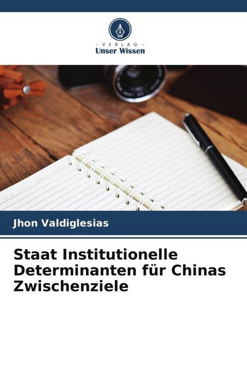 Produktbild: Staat Institutionelle Determinanten f&uuml;r Chinas Zwischenziele