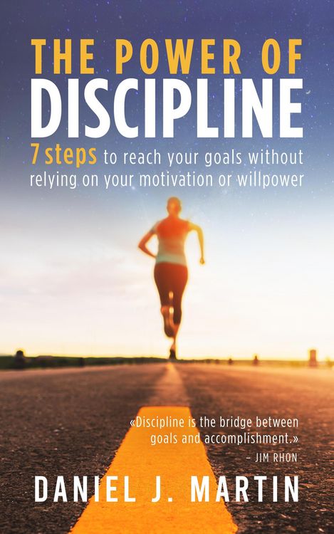 Produktbild: The Power of Discipline: 7 Steps to Reach Your Goals Without Relying on Your Motivation or Willpower
