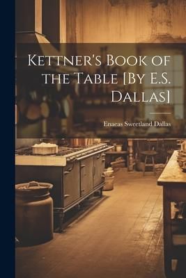 Produktbild: Kettner's Book of the Table [By E.S. Dallas]