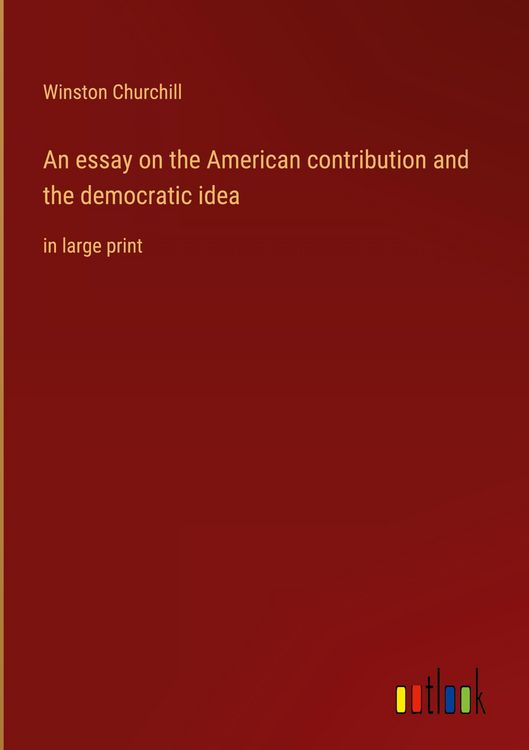 Produktbild: An essay on the American contribution and the democratic idea
