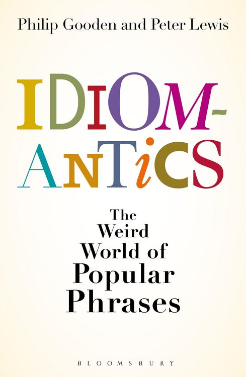 Produktbild: Idiomantics: The Weird and Wonderful World of Popular Phrases