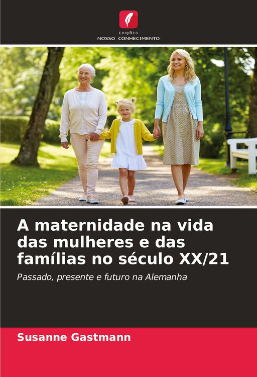 Produktbild: A maternidade na vida das mulheres e das fam&iacute;lias no s&eacute;culo XX/21
