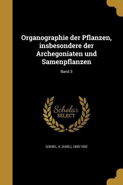 Produktbild: Organographie der Pflanzen, insbesondere der Archegoniaten und Samenpflanzen; Band 3