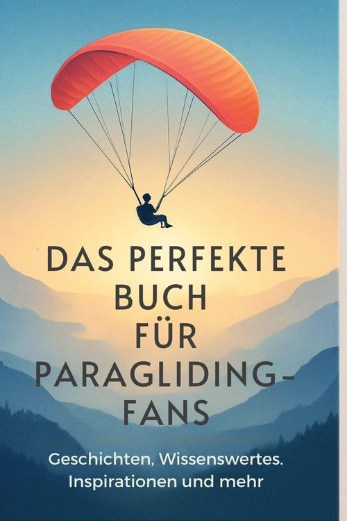 Produktbild: Das perfekte Buch f&uuml;r Paragliding-Fans