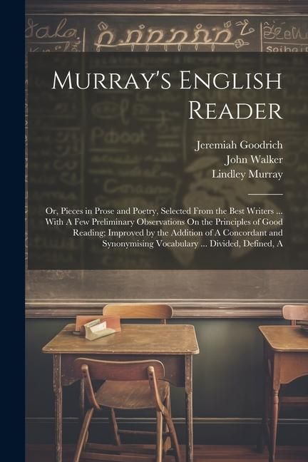 Produktbild: Murray's English Reader: Or, Pieces in Prose and Poetry, Selected From the Best Writers ... With A Few Preliminary Observations On the Principl