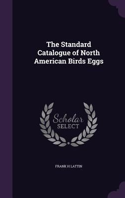 Produktbild: The Standard Catalogue of North American Birds Eggs