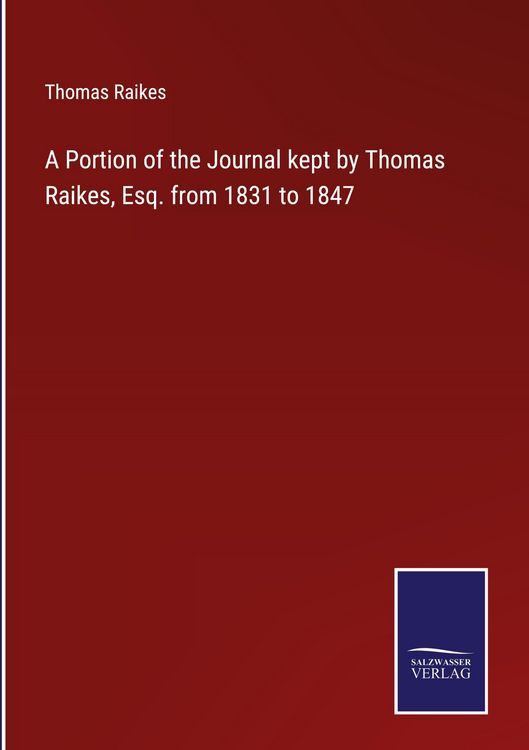 Produktbild: A Portion of the Journal kept by Thomas Raikes, Esq. from 1831 to 1847