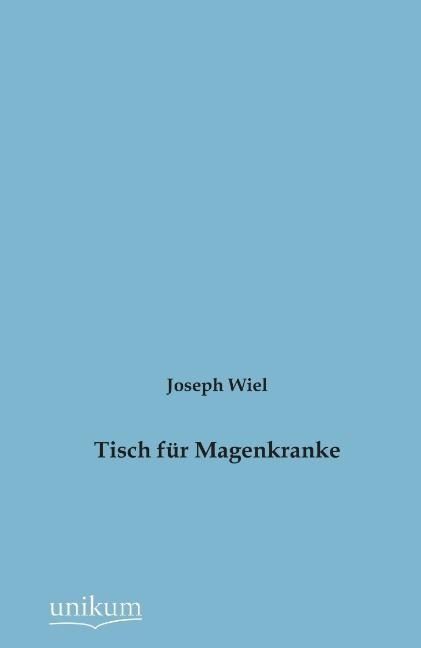 Produktbild: Wiel, J: Tisch f&uuml;r Magenkranke