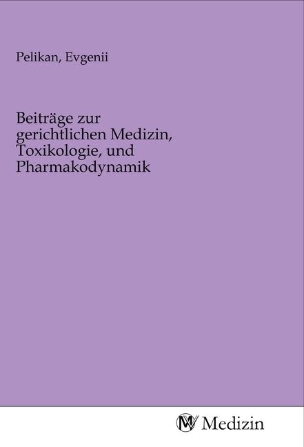 Produktbild: Beitr&auml;ge zur gerichtlichen Medizin, Toxikologie, und Pharmakodynamik