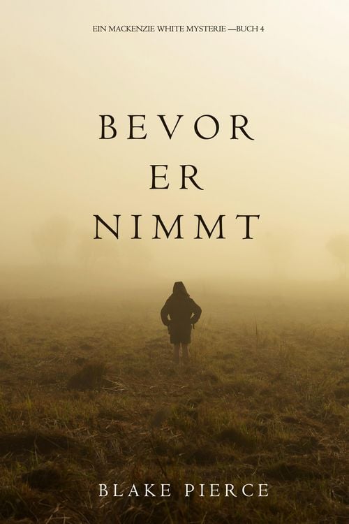 Bild vom Artikel Bevor Er Nimmt (Ein Mackenzie White Krimi-Buch 4) vom Autor Blake Pierce