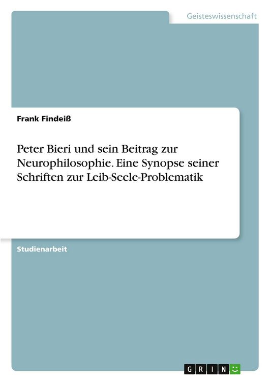 Produktbild: Peter Bieri und sein Beitrag zur Neurophilosophie. Eine Synopse seiner Schriften zur Leib-Seele-Problematik