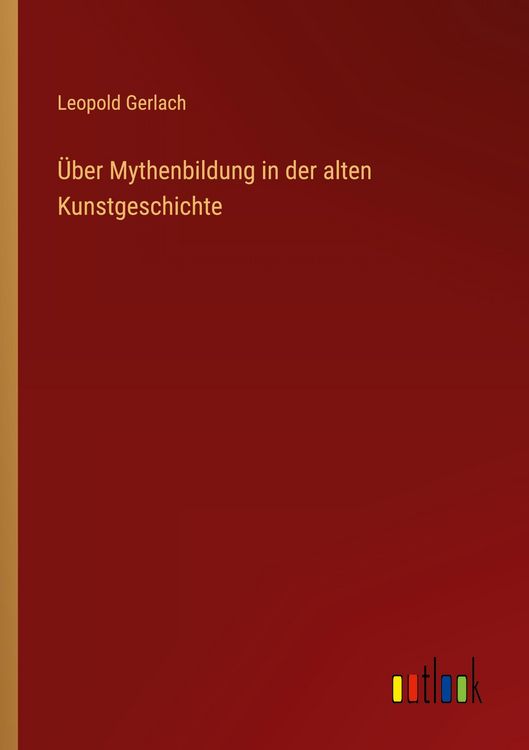 Produktbild: &Uuml;ber Mythenbildung in der alten Kunstgeschichte