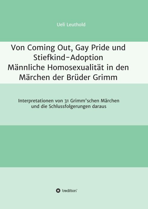 Produktbild: Von Coming Out, Gay Pride und Stiefkind-Adoption - M&auml;nnliche Homosexualit&auml;t in den M&auml;rchen der Br&uuml;der Grimm