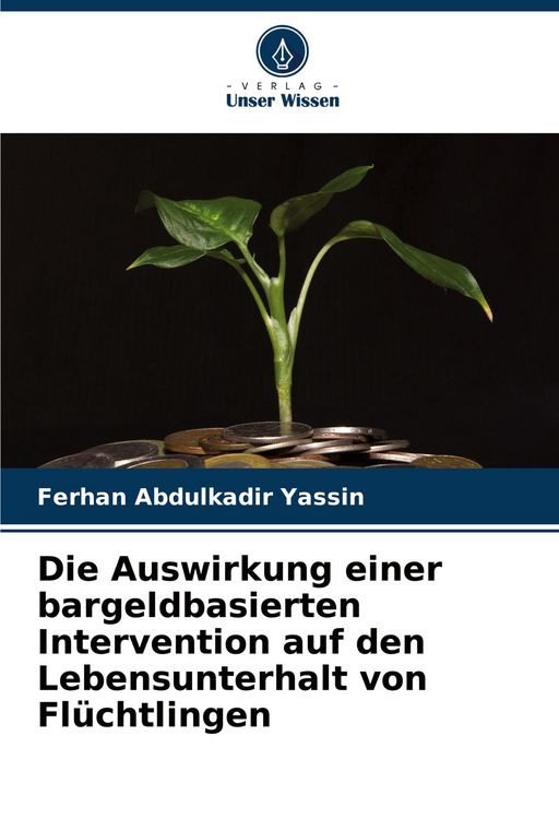 Produktbild: Die Auswirkung einer bargeldbasierten Intervention auf den Lebensunterhalt von Fl&uuml;chtlingen