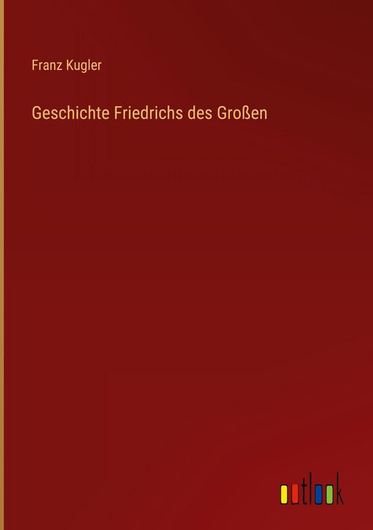 Produktbild: Geschichte Friedrichs des Gro&szlig;en