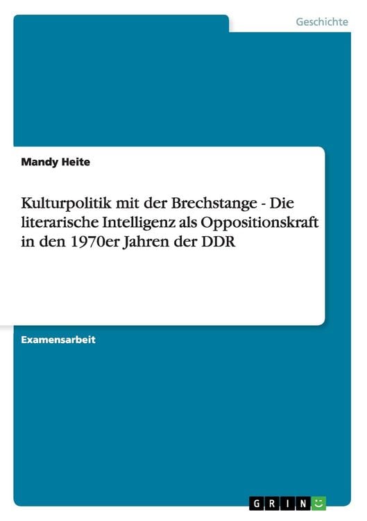 Produktbild: Kulturpolitik mit der Brechstange - Die literarische Intelligenz als Oppositionskraft in den 1970er Jahren der DDR