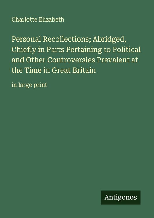 Produktbild: Personal Recollections; Abridged, Chiefly in Parts Pertaining to Political and Other Controversies Prevalent at the Time in Great Britain